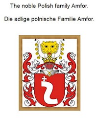 The noble Polish family Amfor. Die adlige polnische Familie Amfor. - Werner Zurek - E-Book