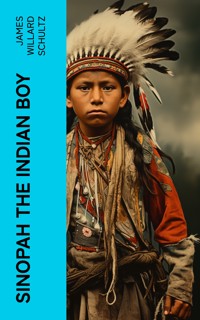 Sinopah the Indian Boy - James Willard Schultz - E-Book