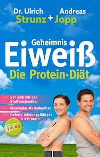 Geheimnis Eiweiß - Die Protein Diät: Schlank mit der Stoffwechselkur, maximaler Muskelaufbau, geistig leistungsfähiger mit Protein. - Andreas Jopp - E-Book