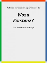 Wozu Existenz? - Albert Marcus Kluge - E-Book