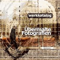 Übermalte Fotografien - Olli Boehm - E-Book
