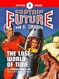 Captain Future #8: The Lost World of Time - Edmond Hamilton - E-Book