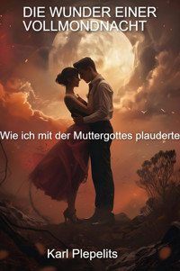 Die Wunder einer Vollmondnacht - Karl Plepelits - E-Book