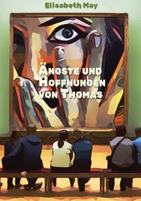 Lerne Spanisch mit dem Buch Ängste und Hoffnungen von Thomas - Elisabeth May - E-Book