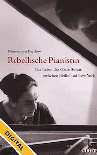 Rebellische Pianistin - DIGITAL - Moritz von Bredow - E-Book