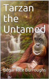 Tarzan the Untamed - Edgar Rice Burroughs - E-Book