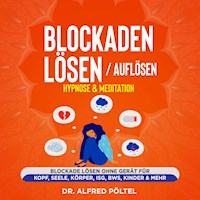 Blockaden lösen / auflösen - Hypnose & Meditation - Dr. Alfred Pöltel - Hörbuch