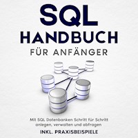 SQL Handbuch für Anfänger: Mit SQL Datenbanken Schritt für Schritt anlegen, verwalten und abfragen – inkl. Praxisbeispiele - Tobias Stroek - Hörbuch