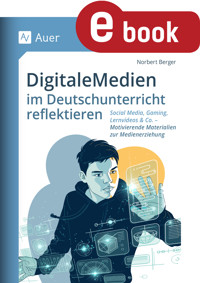 Digitale Medien im Deutschunterricht reflektieren - Norbert Berger - E-Book