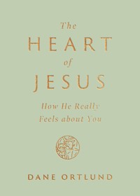 The Heart of Jesus - Dane Ortlund - E-Book