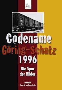 Codename Göring-Schatz 1996 - Diana A. von Ganselwein - E-Book