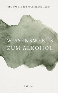 Wissenswertes zum Alkohol - Paul M. - E-Book