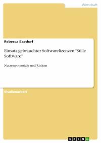 Einsatz gebrauchter Softwarelizenzen "Stille Software" - Rebecca Baedorf - E-Book