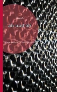 ah und oh - Jürgen S. - E-Book