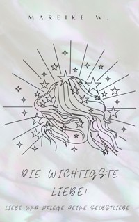 Die wichtigste Liebe! - Mareike W. - E-Book