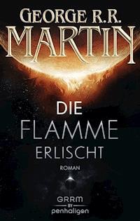 Die Flamme erlischt - George R.R. Martin - E-Book