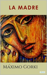 La Madre - Gorki - Maximo Gorki - E-Book