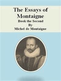 The Essays of Montaigne: Book the Second - Michel De Montaigne - E-Book