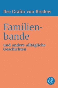 Familienbande - Ilse Gräfin von Bredow - E-Book