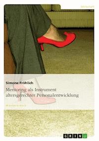 Mentoring als Instrument altersgerechter Personalentwicklung - Simone Fröhlich - E-Book