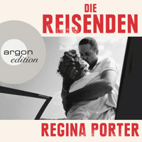 Die Reisenden (Ungekürzte Lesung) - Regina Porter - Hörbuch