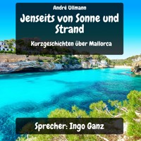 Jenseits von Sonne und Strand - Kurzgeschichten über Mallorca - Andre Ullmann - Hörbuch
