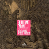 Meditaciones desde el subsuelo (Completo) - Guillermo Fadanelli - Hörbuch