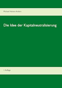 Die Idee der Kapitalneutralisierung - Michael Heinen-Anders - E-Book