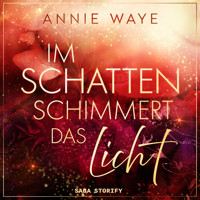 Im Schatten schimmert das Licht - Annie C. Waye - Hörbuch