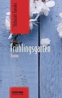 Frühlingsgarten - Tomoka Shibasaki - E-Book