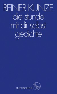 die stunde mit dir selbst - Reiner Kunze - E-Book
