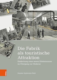 Die Fabrik als touristische Attraktion - Daniela Mysliwietz-Fleiß - E-Book