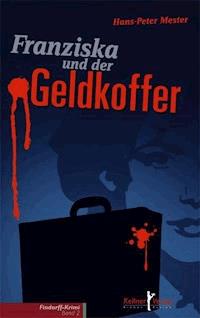 Franziska und der Geldkoffer - Hans P Mester - E-Book