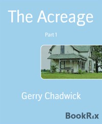 The Acreage - Part 1 - Gerry Chadwick - E-Book