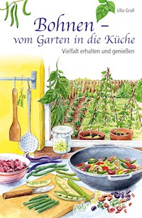 Bohnen - vom Garten in die Küche - Ulla Grall - E-Book