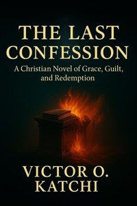 The Last Confession - Victor O. Katchi - E-Book