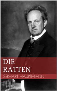 Die Ratten - Gerhart Hauptmann - E-Book