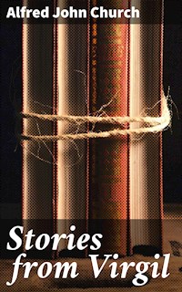 Stories from Virgil - Alfred John Church - E-Book