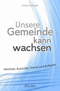 Unsere Gemeinde kann wachsen - Anton Schulte - E-Book
