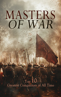 Masters of War: Top 10 Greatest Conquerors of All Time - Jacob Abbott - E-Book