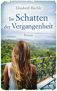 Im Schatten der Vergangenheit - Elisabeth Büchle - E-Book