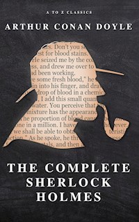 The Complete Sherlock Holmes - Arthur Conan Doyle - E-Book