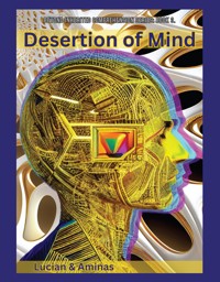 Desertion of Mind - Lucian and Aminas - E-Book