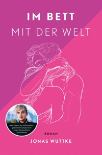 Im Bett mit der Welt - Jonas Wuttke - E-Book