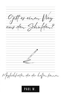 Gibt es einen Weg aus den Schulden? - Paul M. - E-Book