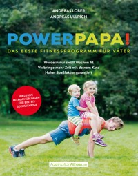 Powerpapa! (Power Papa!) (PowerPapa!) - Das beste Fitnessprogramm für Väter - Fit in 12 Wochen - Andreas Lober - E-Book