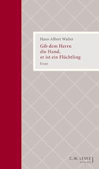 Gib dem Herrn die Hand, er ist ein Flüchtling - Hans-Albert Walter - E-Book