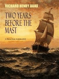 Two Years Before the Mast; A Personal Narrative - Richard Henry Dana - E-Book