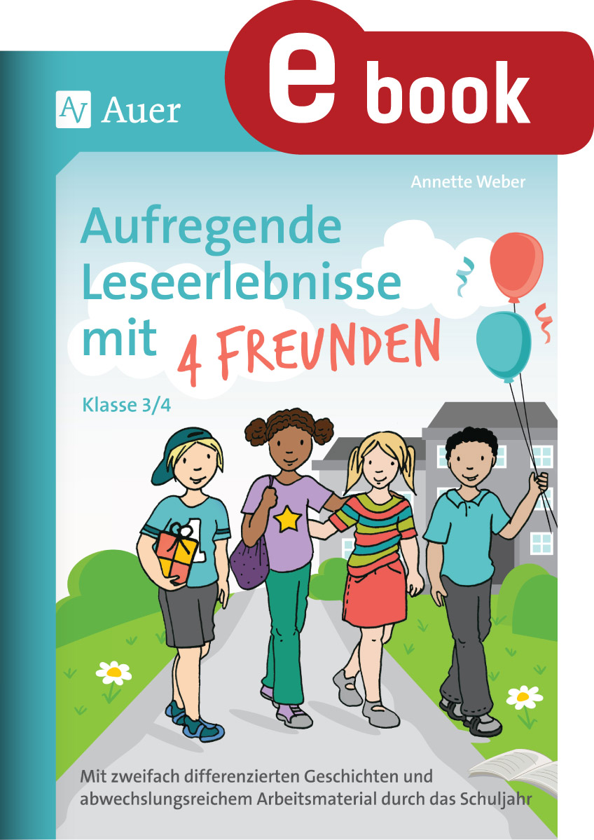 Aufregende Leseerlebnisse mit 4 Freunden Kl. 3/4 - Weber Annette - E-Book