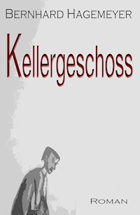Kellergeschoss - Bernhard Hagemeyer - E-Book